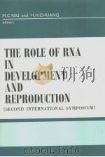 THE ROLE OF RNA IN DEVELOPMENT AND REPRODUCTION PDF电子版封面 0442200900 M.C.NIU H.H.CHUANG