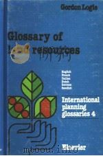 INTERNATIONAL PLANNING GLOSSARIES 4 GLOSSARY OF LAND RESOURCES PDF电子版封面 0444422811 GORDON LOGIE R.I.B.A. M.R.T.P.