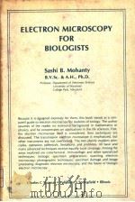 ELECTRON MICROSCOPY FOR BIOLOGISTS PDF电子版封面 0398047383 SASHI B.MOHNATY
