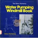 THE NEW ALCHEMY WATER PUMPING WINDMILL BOOK PDF电子版封面 0931790239