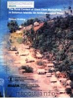 THE RURAL CONTEXT OF GIANT CLAM MARICULTURE IN SOLOMON ISLANDS:AN ANTHROPOLOGICAL STUDY PDF电子版封面 9718709398