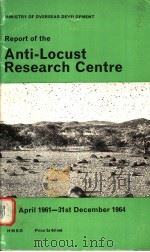 REPORT OF THE ANTI-LOCUST RESEARCH CENTRE 1ST APRIL 1961 TO 31ST DECEMBER 1964（ PDF版）