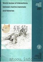 FAO FISHERIES TECHNICAL PAPER 251 WORLD REVIEW OF INTERACTIONS BETWEEN MARINE MAMMALS AND FISHERIES 1984 PDF电子版封面 9251021457