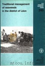 FAO FISHERIES TECHNICAL PAPER 249 TRADITIONAL MANAGEMENT OF SEAWEEDS IN THE DISTRICT OF LEON 1984 PDF电子版封面 9251021449 P.ARZEL