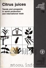 FAO ECONOMIC AND SOCIAL DEVELOPMENT PAPER 78 CITRUS JUICES TRENDS AND PROSPECTS IN WORLD PRODUCTION 1989 PDF电子版封面 9251027692