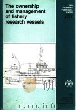 FAO FISHERIES TECHNICAL PAPER 237 THE OWNERSHIP AND MANAGEMENT OF FISHERY RESEARCH VESSELS 1983 PDF电子版封面 9251013748 G.C.EDDIE
