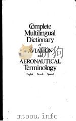 COMPLETE MULTILINGUAL DICTIONARY OF AVIATION AND AERONAUTICAL TERMINOLOGY  ENGLISH FRENCH SPANISH（ PDF版）