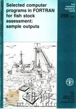 FAO FISHERIES TECHNICAL PAPER 259 SUPPL. SELECTED COMPUTER PROGRAMS IN FORTRAN FOR FISH STOCK ASSESS 1988 PDF电子版封面 9251027145 S.EUGENE SIMS