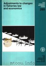 FAO FISHERIES TECHNICAL PAPER 269 ADJUSTMENTS TO CHANGES IN FISHERIES LAW AND ECONOMICS   1985  PDF电子版封面  925102328X   