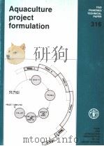 FAO FISHERIES TECHNICAL PAPER 316 AQUACULTURE PROJECT FORMULATION 1990 PDF电子版封面 9251030197