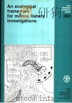 FAO FISHERIES TECHNICAL PAPER 283 AN ECOLOGICAL FRAMEWORK FOR MARINE FISHERY INVESTIGATIONS 1986 PDF电子版封面 925102510X