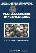 DEVELOPMENTS IN AQUACULTURE AND FISHERIES SCIENCE VOLUME 19 CLAM MARICULTUE IN NORTH AMERICA 1989 PDF电子版封面 0444873007