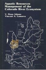 AQUATIC RESOURCES MANAGEMENT OF THE COLORADO RIVER ECOSYSTEM     PDF电子版封面  0250405946   