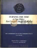 TURNING THE TIDE A NEW POLICY FOR CANADA‘S PACIFIC FISHERIES 1982 PDF电子版封面 PETER H.PEARSE