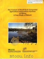 THE CONTEXT OF SMALL-SCALE INTEGRATED AGRICULTURE-AQUACULTURE SYSTEMS IN AFRICA：A CASE STUDY OF MALA（1991 PDF版）