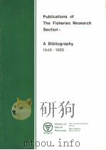 PUBLICATIONS OF THE FISHERIES RESEARCH SECTION：A BIBLIOGRAPHY 1948-1985     PDF电子版封面     