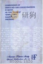 COMPUTATION OF DISSOLVED GAS CONCENTRATIONS IN WATER AS FUNCTIONS OF TEMPERATURE，SALINITY，AND PRESSU   1984  PDF电子版封面  0913235024   