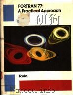 FORTRAN 77:A PRACTICAL APPROACH FOURTH EDITION PDF电子版封面 0871503905 WILFRED P.RULE
