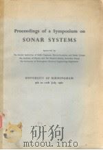 PROCEEDINGS OF A SYMPOSIUM ON SONAR SYSTEMS UNIVERSITY OF BIRMINGHAM 9TH TO 12TH JULY 1962 PDF电子版封面