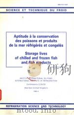 APTITUDE A LA CONSERVATION DES POISSONS ET PRODUITS DE LA MER REFRIGERES ET CONGELES STORAGE LIVES O PDF电子版封面 2903633312