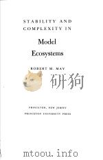 STABILITY AND COMPLEXITY IN MODEL ECOSYSTEMS     PDF电子版封面  0691081255  ROBERT M.MAY 