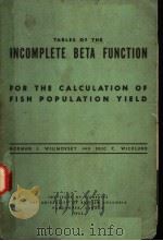 TABLES OF THE INCOMPLETE BETA FUNCTION FOR THE CALCULATION OF FISH POPULATION YIELD PDF电子版封面 NORMAN J.WILIMOVSKY ERIC C.WI