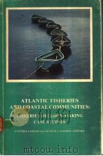 ATLANTIC FISHERIES AND COASTAL COMMUNITIES:FISHERIES DECISION-MAKING CASE STUDIES     PDF电子版封面  0770302866  CYNTHIA LAMSON  ARTHUR J.HANSO 