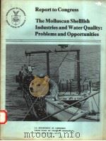 THE MOLLUSCAN SHELLFISH INDUSTRIES AND WATER QUALITY:PROBLEMS AND OPPORTUNITIES PDF电子版封面