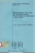 METEOROLOGICAL DATA FROM THE LEEUWIN CURRENT INTERDISCIPLINARY EXPERIMENT:A DATA REPORT 202 PDF电子版封面 0643048308 A.M.G.FORBES AND R.A.MORROW