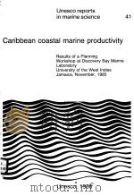 CARIBBEAN COASTAL MARINE PRODUCTIVITY UNESCO REPORTS IN MARINE SCIENCE 41 PDF电子版封面