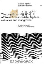 THE COASTAL ECOSYSTEMS OF WEST AFRICA:COASTAL LAGOONS,EXTUARIES AND MANGROVES UNESCO REPORTS IN MAR PDF电子版封面