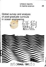 GLOBAL SURVEY AND ANALYSIS OF POST-GRADUATE CURRICULA IN OCEAN ENGINEERING UNESCO REPORTS IN MARINE PDF电子版封面