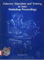 FISHERIES EDUCATION AND TRAINING IN ASIA:WORKSHOP PROCEEDINGS PDF电子版封面 9711022419