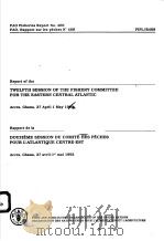 FAO FISHERIES REPORT NO.469 REPORT OF THE TWELFTH SESSION OF THE FISHERY COMMITTEE FOR THE EASTERN PDF电子版封面 9250032250