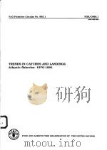 TRENDS IN CATCHES AND LANDINGS ATLANTIC FISHERIES:1970-1991  FAO FISHERIES CIRCULAR NO.855.1（ PDF版）