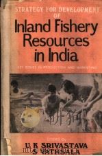 STRATEGY FOR DEVELOPMENT OF INLAND FISHERY RESOURCES IN INDIA PDF电子版封面 U.K.SRIVASTAVA S.VATHSALA