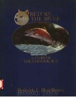 RETURN TO THE RIVER A STORY OF THE CHINOOK RUN     PDF电子版封面    RODERICK L.HAIG-BROWN 