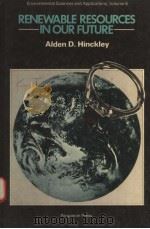 RENEWABLE RESOURCES IN OUR FUTURE PDF电子版封面 0080234321 ALDEN D.HINCKLEY
