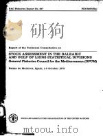 FAO FISHERIES REPORT NO.227 STOCK ASSESSMENT IN THE BALEARIC AND GULF OF LIONS STATISTICAL DIVISION PDF电子版封面 9251008949