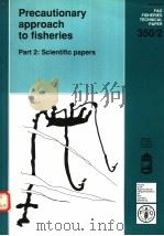 FAO FISHERIES TECHNICAL PAPER 350/2  PRECAUTIONARY APPROACH TO FISHERIES PART 2:SCIENTIFIC PAPERS（ PDF版）
