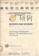 REPORTS AND STUDIES NO.13 INTERCHANGE OF POLLUTANTS BETWEEN THE ATMOSPHERE AND THE OCEANS PDF电子版封面