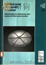 FAO FISHERIES TECHNICAL PAPER 371  INDIVIDUAL QUOTA MANAGEMENT IN FISHERIES（ PDF版）
