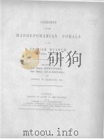 CATALOGUE OF THE MADREPORARIAN CORALS IN THE BRITISH MUSEUM（NATURAL HISTORY） VOLUME 3     PDF电子版封面    HENRY M.BERNARD 