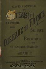 ATLAS DE POCHE DES OISEAUX DE FRANCE SERIE II 1898 PDF电子版封面 D’HAMONVILLE L.