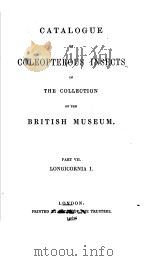 CATALOGUE OF COLEOPTEROUS INSECTS IN THE COLLECTION OF THE BRITISH MUSEUM PART 7 LONGICORNIA 1 PDF电子版封面