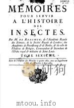 MEMOIRES POUR SERVIR A L‘HISTOIRE DES INSECTES  VOL.6     PDF电子版封面     