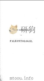TRAITE ELEMENTAIRE DE PALEONTOLOGIE OU HISTOIRE NATURELLE DES ANIMAUX FOSSILES VOL.1（ PDF版）