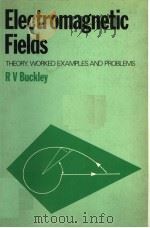 ELECTROMAGNETIC FIELDS THEORY,WORKED EXAMPLES AND PROBLEMS PDF电子版封面 0333306643 RUTH V.BUCKLEY