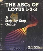 THE ABCS OF LOTUS 1-2-3 A STEP-BY-STEP GUIDE PDF电子版封面 0673159965 BILL KLING