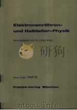 ELEKTRONENROHREN-UND HALBLEITER-PHYSIK IN EINZELBERICHTEN NEUE FOLGE HEFT 15 PDF电子版封面 LOTHAR BRUCK